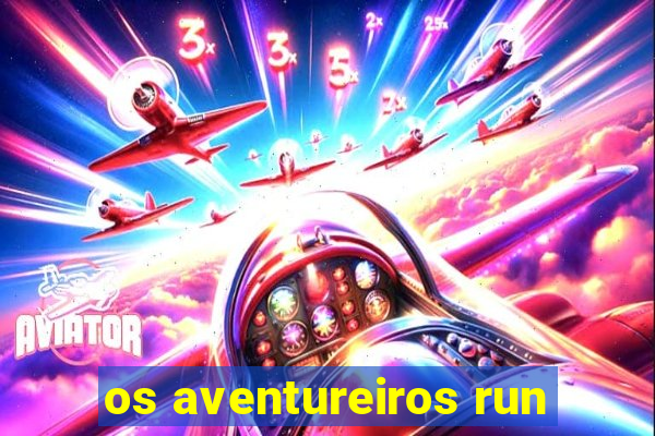 os aventureiros run